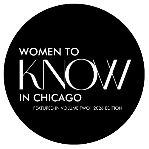 Women to KNOW in Chicago — Featured in Volume Two, 2026 Edition